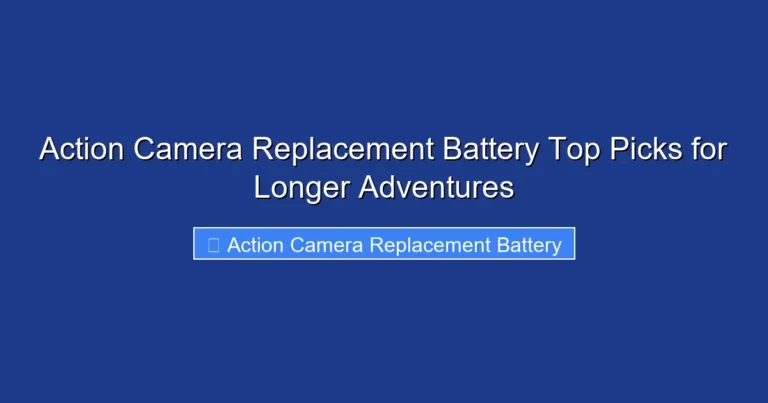 Action Camera Replacement Battery Top Picks for Longer Adventures