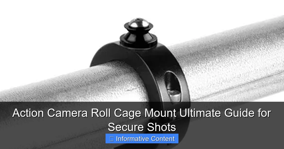 Action Camera Roll Cage Mount Ultimate Guide for Secure Shots