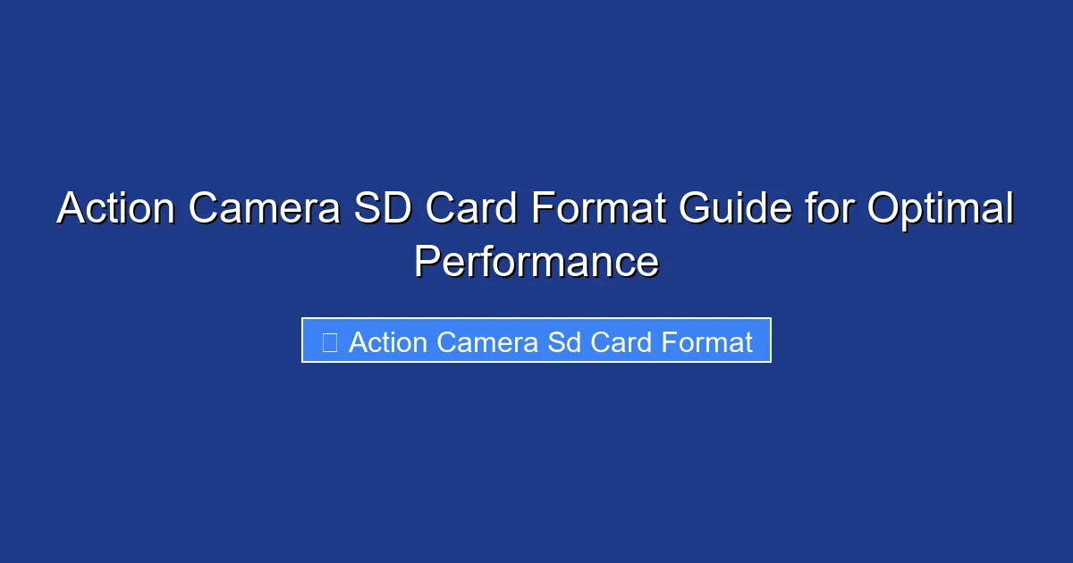 Action Camera SD Card Format Guide for Optimal Performance