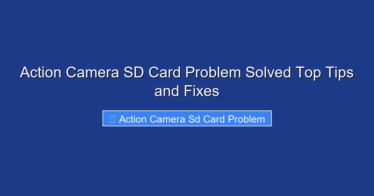 Action Camera SD Card Problem Solved Top Tips and Fixes