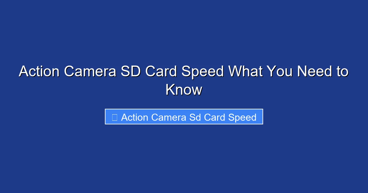 Action Camera SD Card Speed What You Need to Know
