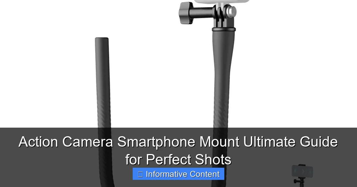 Action Camera Smartphone Mount Ultimate Guide for Perfect Shots