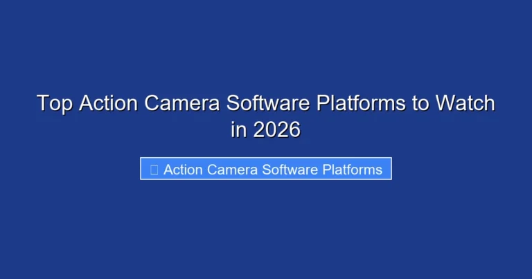 Top Action Camera Software Platforms to Watch in 2026