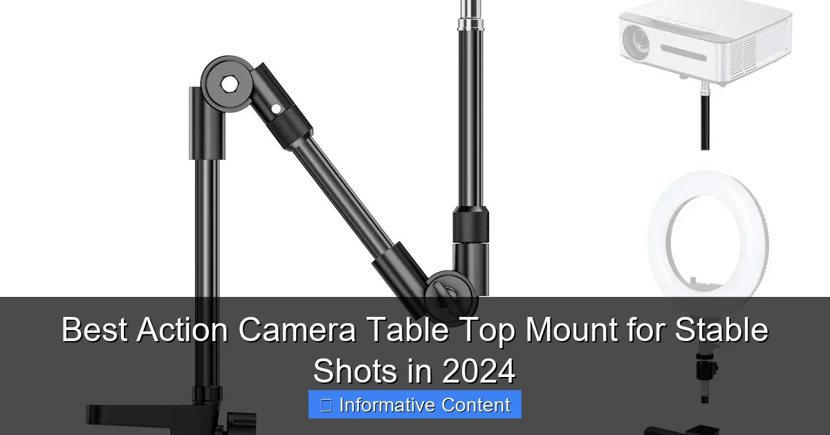 Best Action Camera Table Top Mount for Stable Shots in 2024