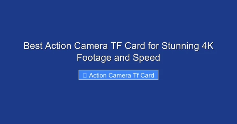 Best Action Camera TF Card for Stunning 4K Footage and Speed