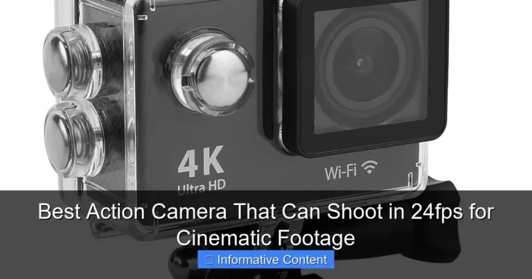 Best Action Camera That Can Shoot in 24fps for Cinematic Footage