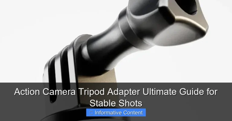 Action Camera Tripod Adapter Ultimate Guide for Stable Shots