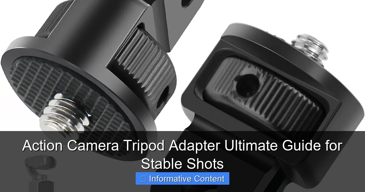 Action Camera Tripod Adapter Ultimate Guide for Stable Shots
