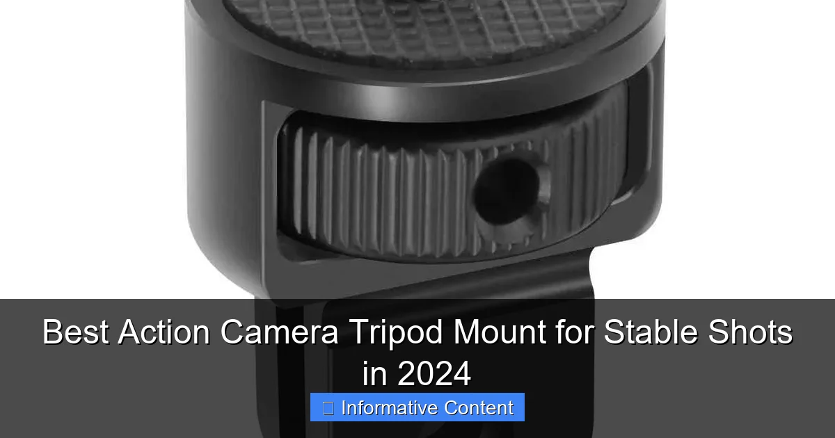 Best Action Camera Tripod Mount for Stable Shots in 2024