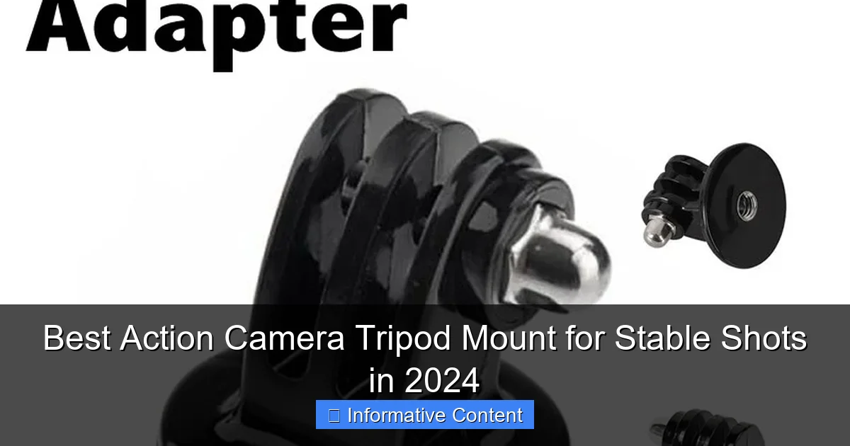 Best Action Camera Tripod Mount for Stable Shots in 2024