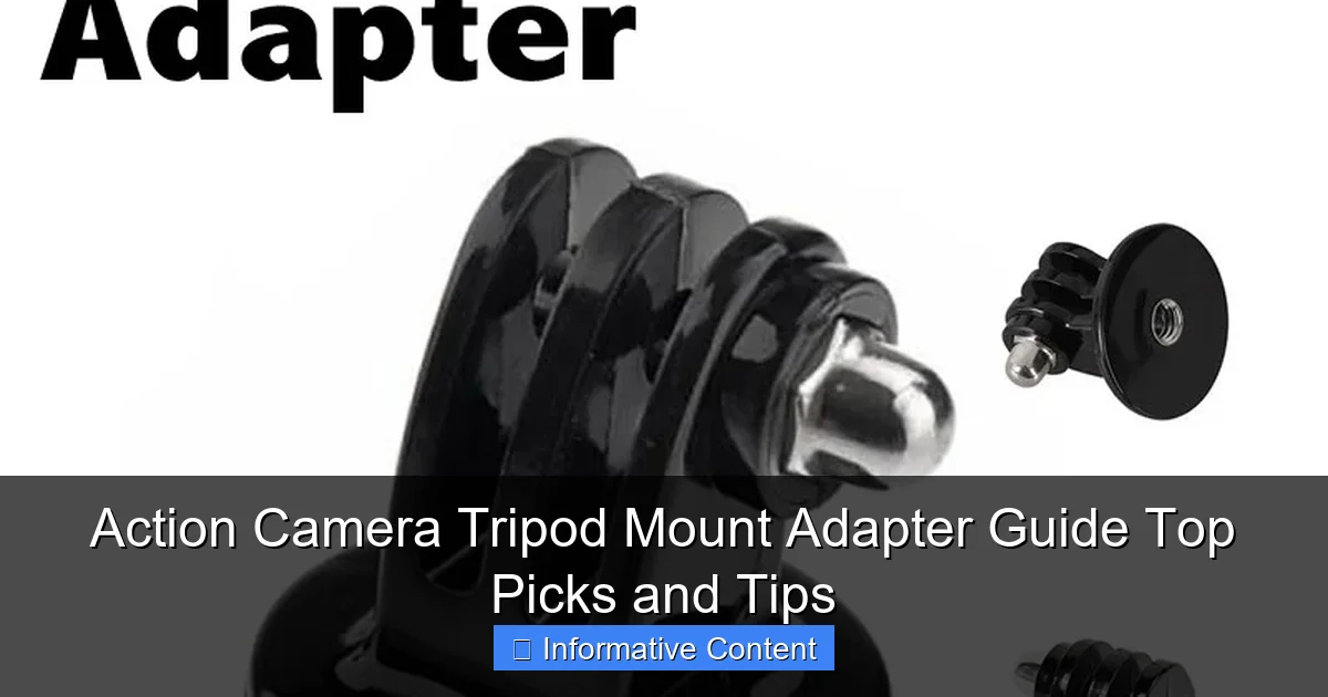 Action Camera Tripod Mount Adapter Guide Top Picks and Tips