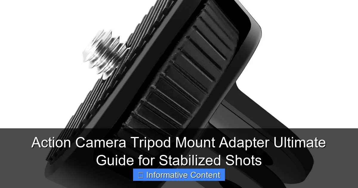 Action Camera Tripod Mount Adapter Ultimate Guide for Stabilized Shots
