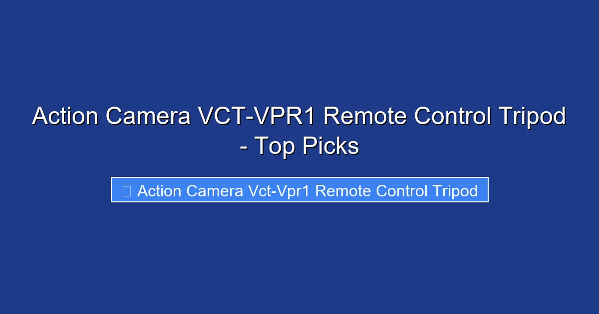 Action Camera VCT-VPR1 Remote Control Tripod - Top Picks