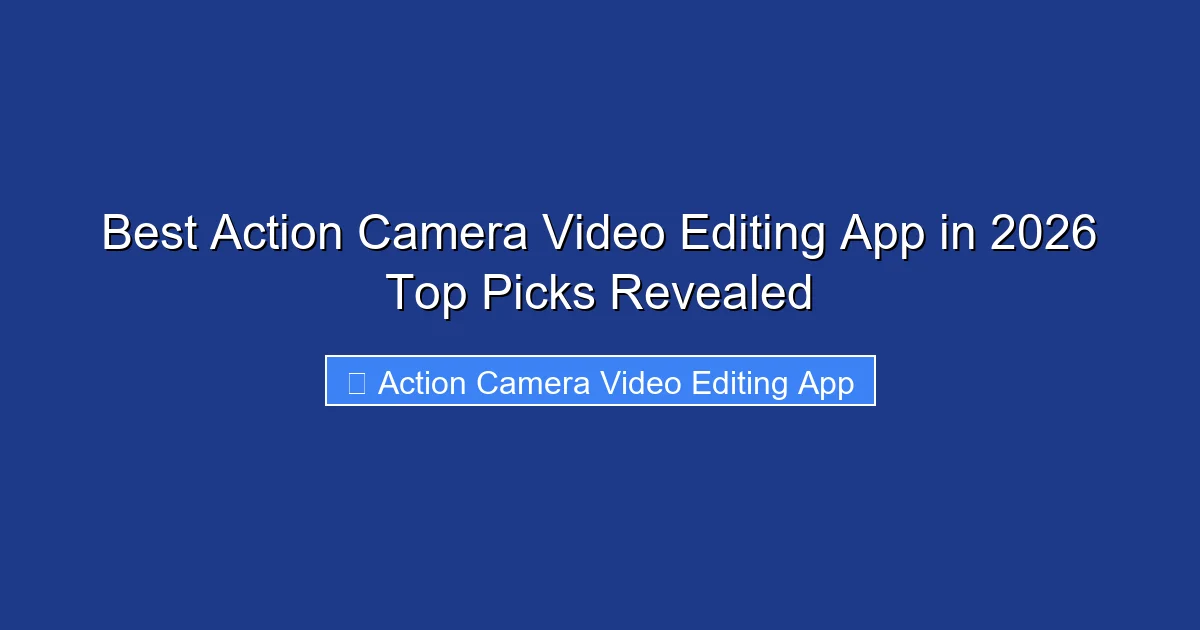 Best Action Camera Video Editing App in 2026 Top Picks Revealed