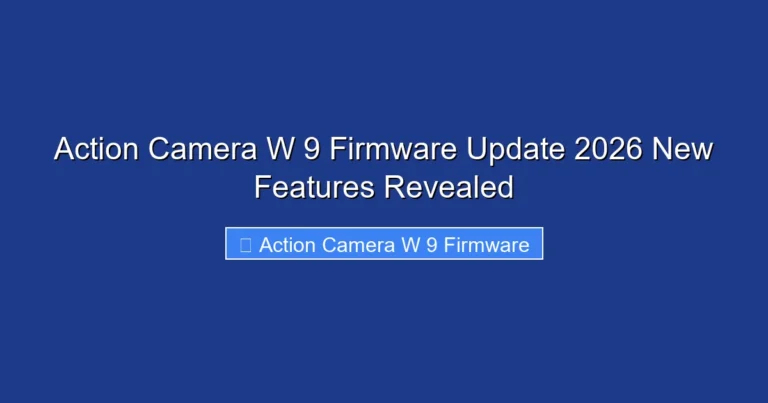 Action Camera W 9 Firmware Update 2026 New Features Revealed