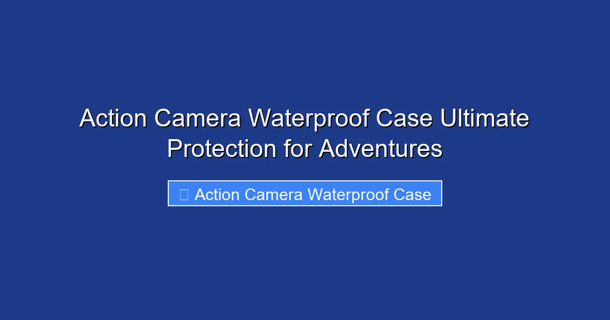 Action Camera Waterproof Case Ultimate Protection for Adventures