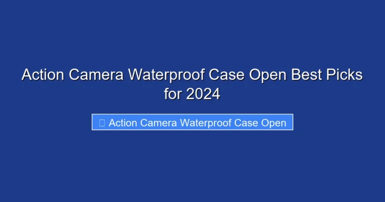 Action Camera Waterproof Case Open Best Picks for 2024