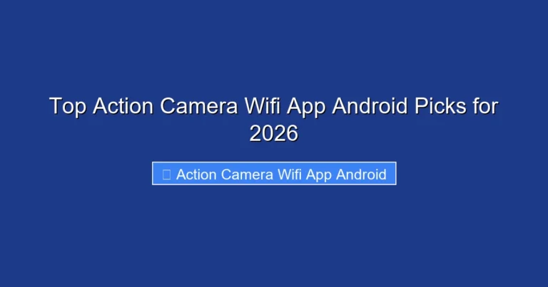 Top Action Camera Wifi App Android Picks for 2026