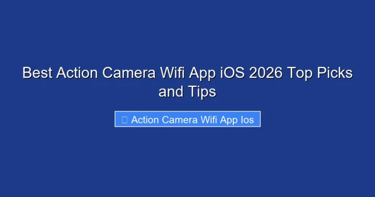 Best Action Camera Wifi App iOS 2026 Top Picks and Tips