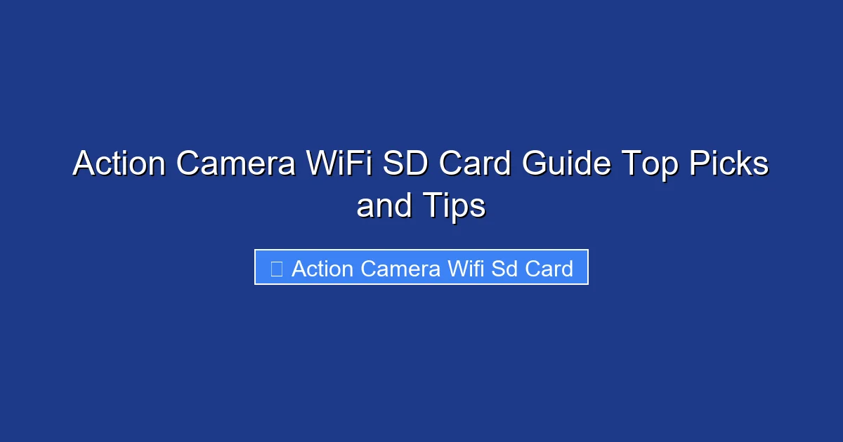 Action Camera WiFi SD Card Guide Top Picks and Tips