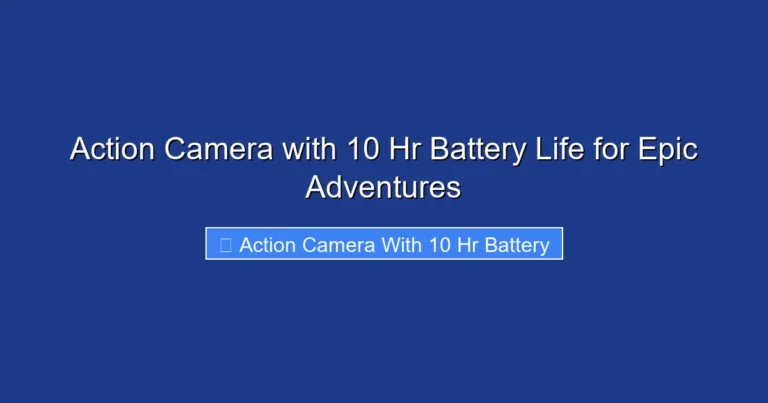 Action Camera with 10 Hr Battery Life for Epic Adventures