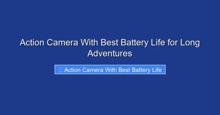 Action Camera With Best Battery Life for Long Adventures