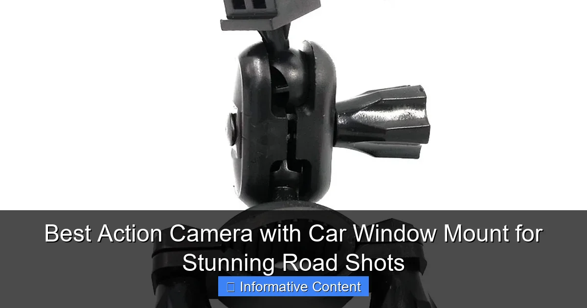 Best Action Camera with Car Window Mount for Stunning Road Shots