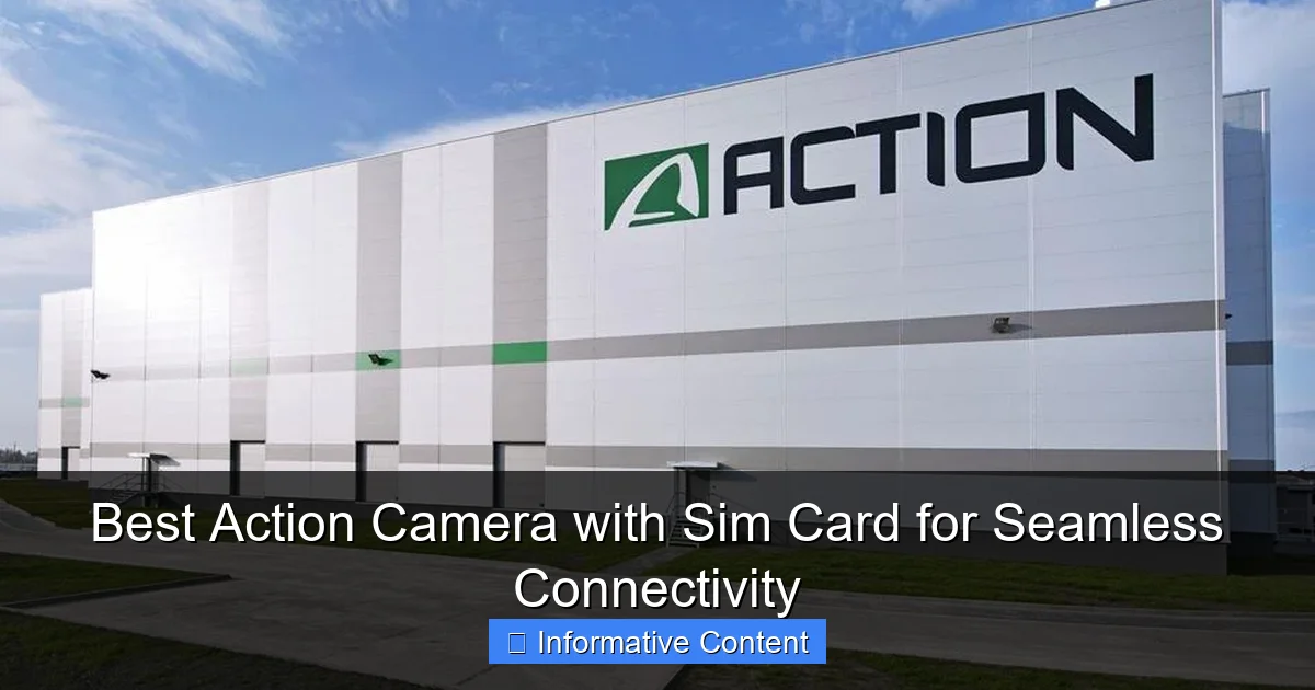 Best Action Camera with Sim Card for Seamless Connectivity