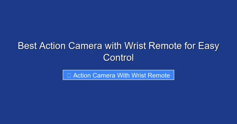 Best Action Camera with Wrist Remote for Easy Control
