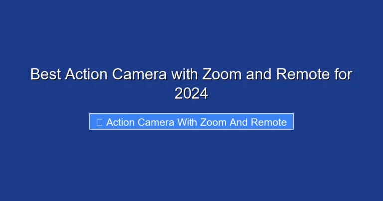 Best Action Camera with Zoom and Remote for 2024