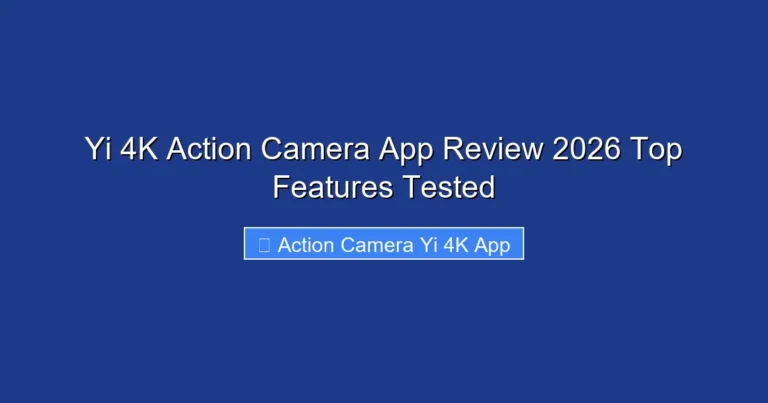 Yi 4K Action Camera App Review 2026 Top Features Tested