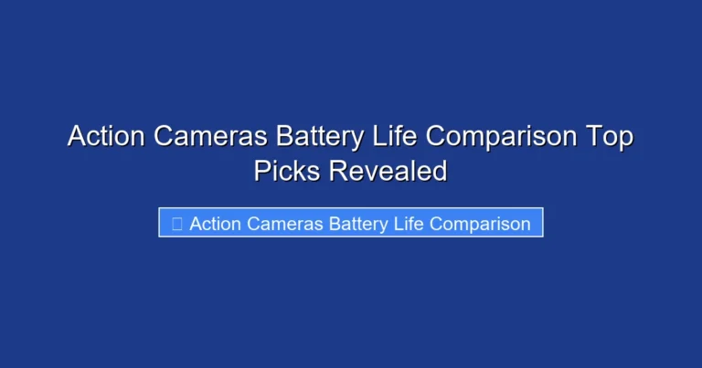 Action Cameras Battery Life Comparison Top Picks Revealed