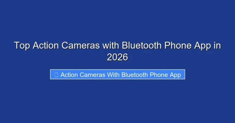 Top Action Cameras with Bluetooth Phone App in 2026