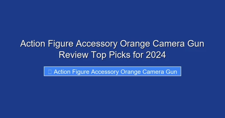 Action Figure Accessory Orange Camera Gun Review Top Picks for 2024