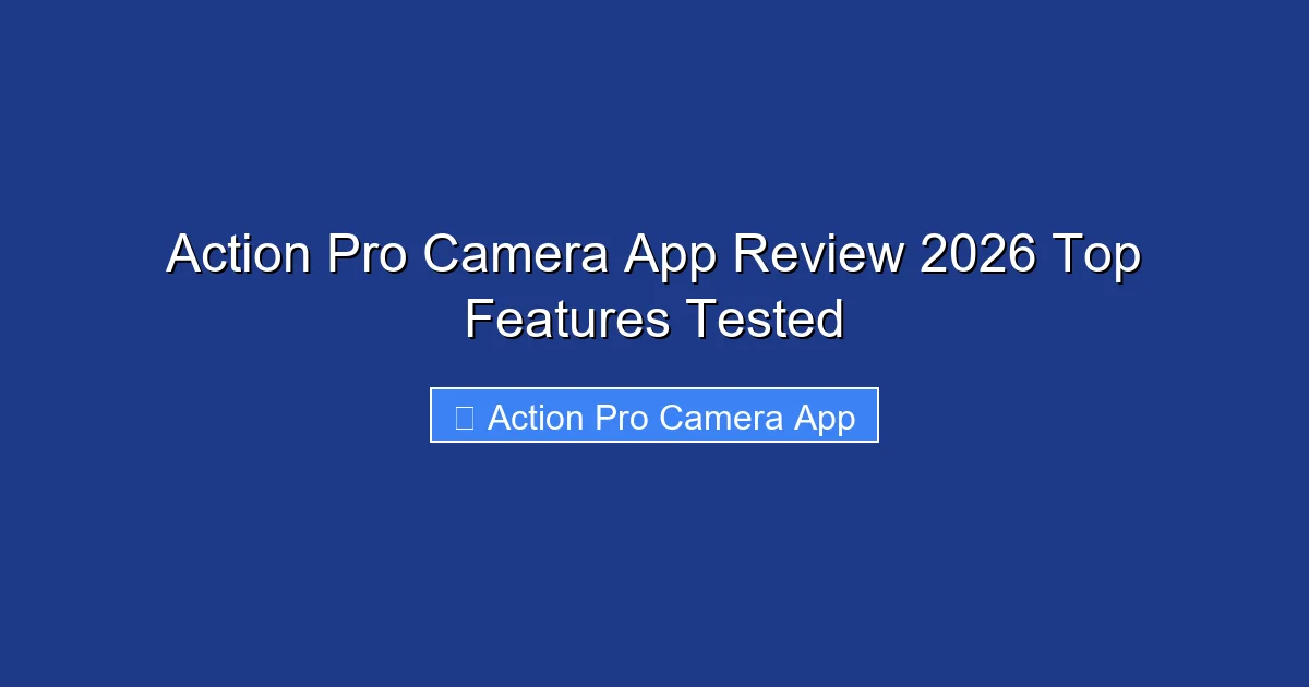 Action Pro Camera App Review 2026 Top Features Tested