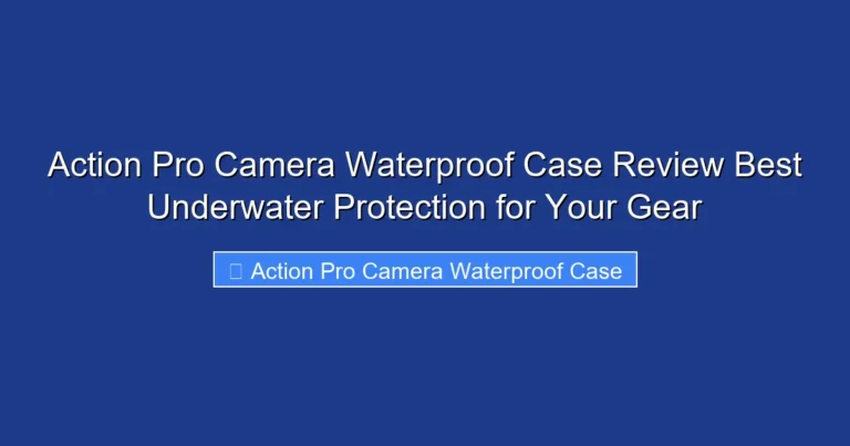 Action Pro Camera Waterproof Case Review Best Underwater Protection for Your Gear