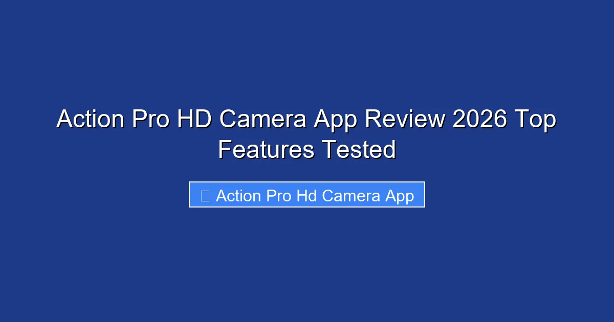 Action Pro HD Camera App Review 2026 Top Features Tested