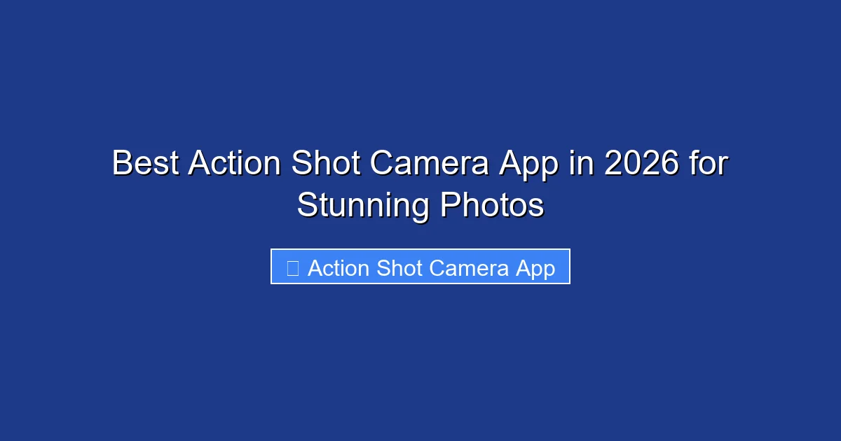 Best Action Shot Camera App in 2026 for Stunning Photos