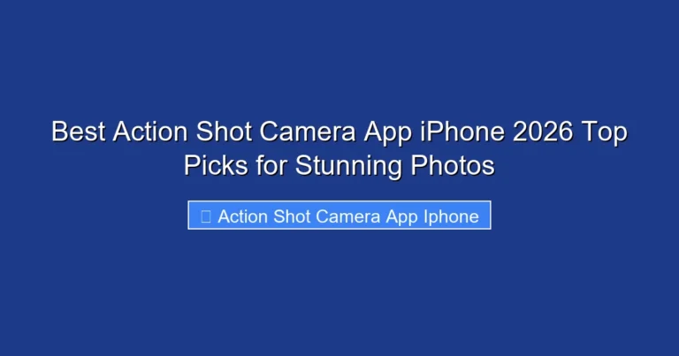 Best Action Shot Camera App iPhone 2026 Top Picks for Stunning Photos