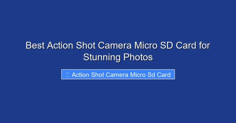 Best Action Shot Camera Micro SD Card for Stunning Photos