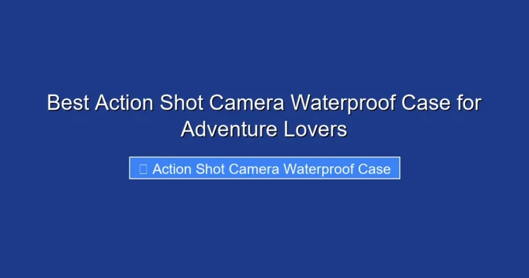 Best Action Shot Camera Waterproof Case for Adventure Lovers