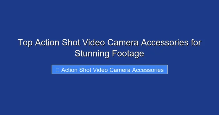 Top Action Shot Video Camera Accessories for Stunning Footage