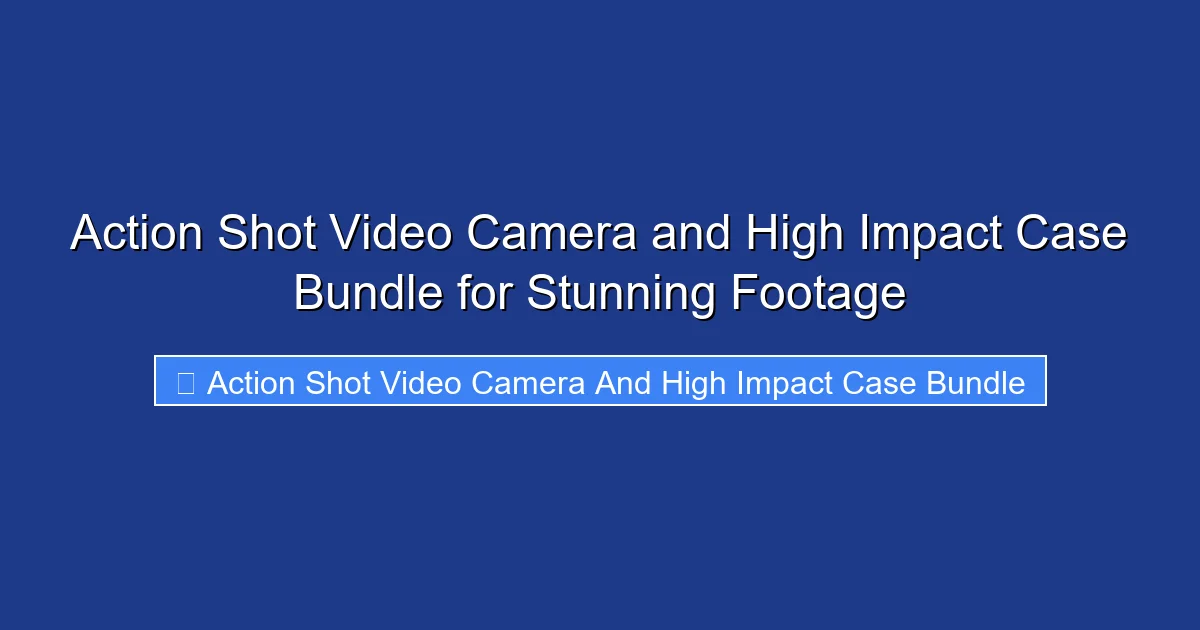 Action Shot Video Camera and High Impact Case Bundle for Stunning Footage