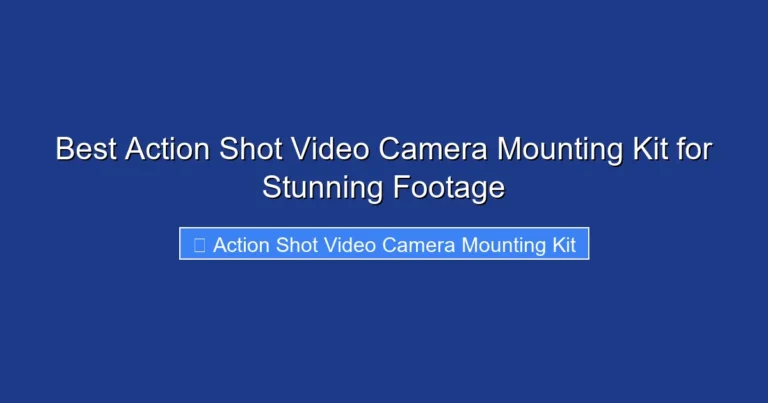 Best Action Shot Video Camera Mounting Kit for Stunning Footage