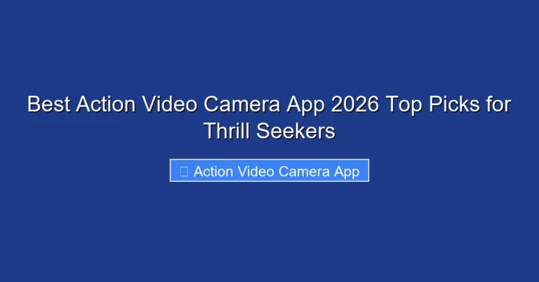 Best Action Video Camera App 2026 Top Picks for Thrill Seekers