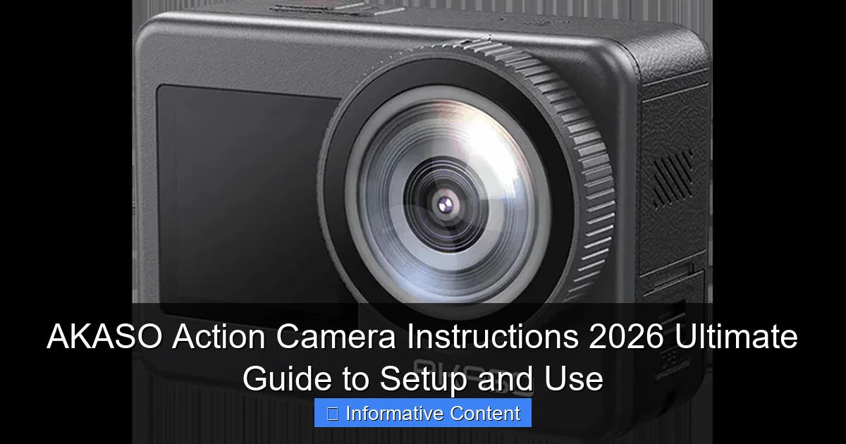 AKASO Action Camera Instructions 2026 Ultimate Guide to Setup and Use