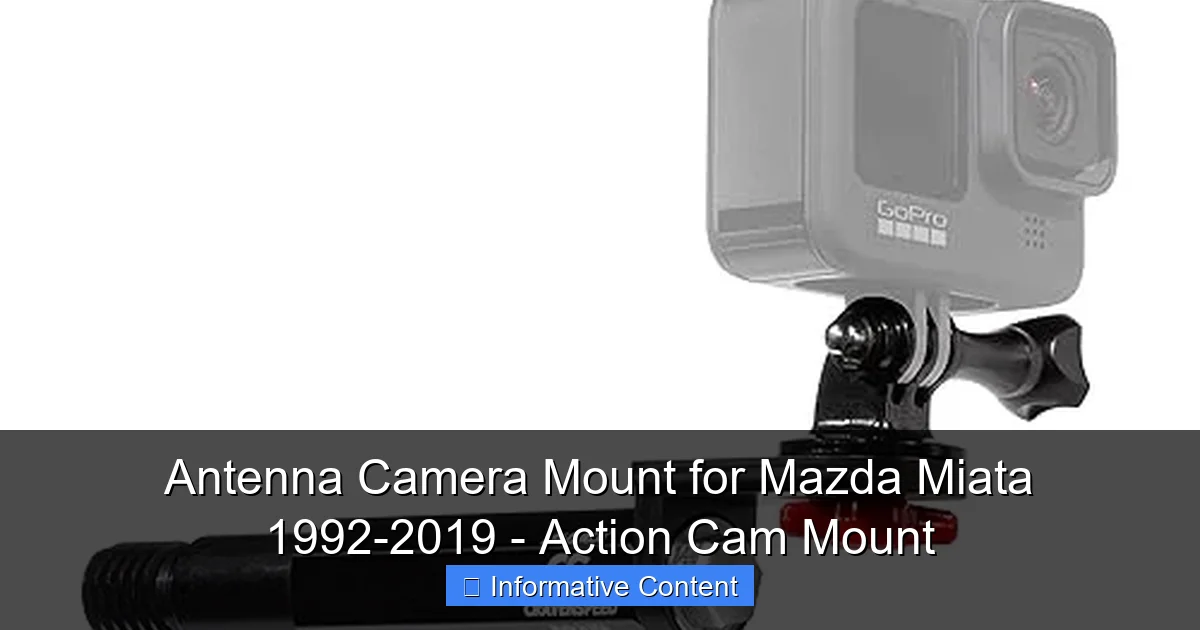 Antenna Camera Mount for Mazda Miata 1992-2019 - Action Cam Mount