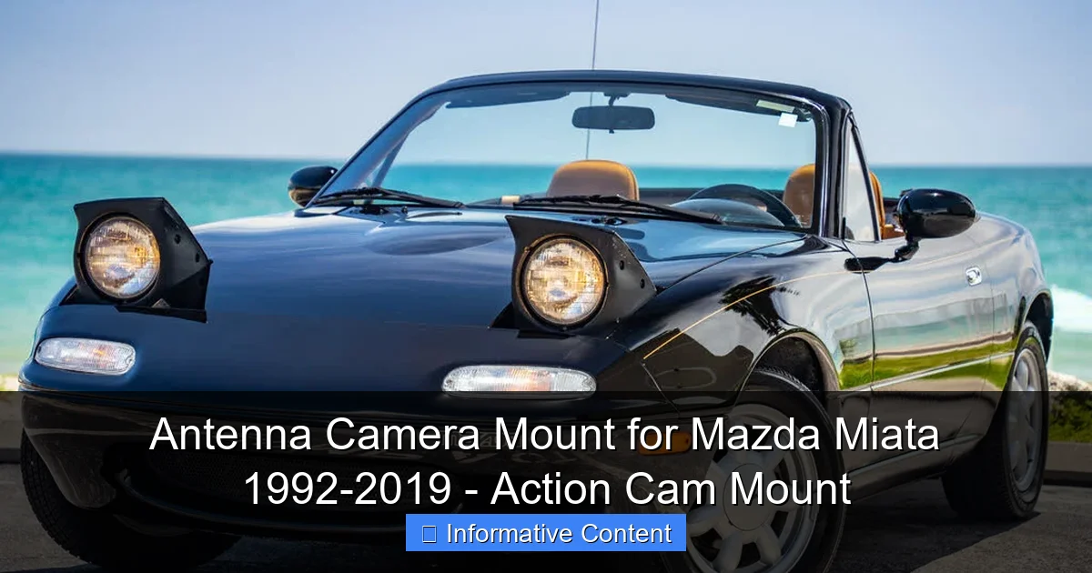 Antenna Camera Mount for Mazda Miata 1992-2019 - Action Cam Mount