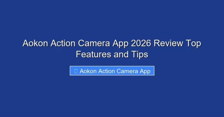 Aokon Action Camera App 2026 Review Top Features and Tips