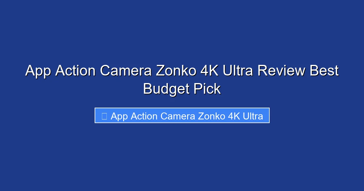 App Action Camera Zonko 4K Ultra Review Best Budget Pick